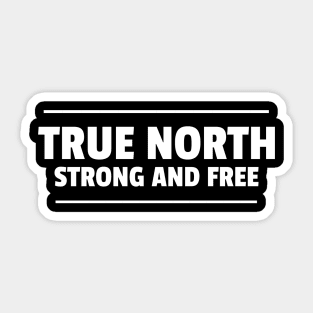 True North Strong and Free Sticker